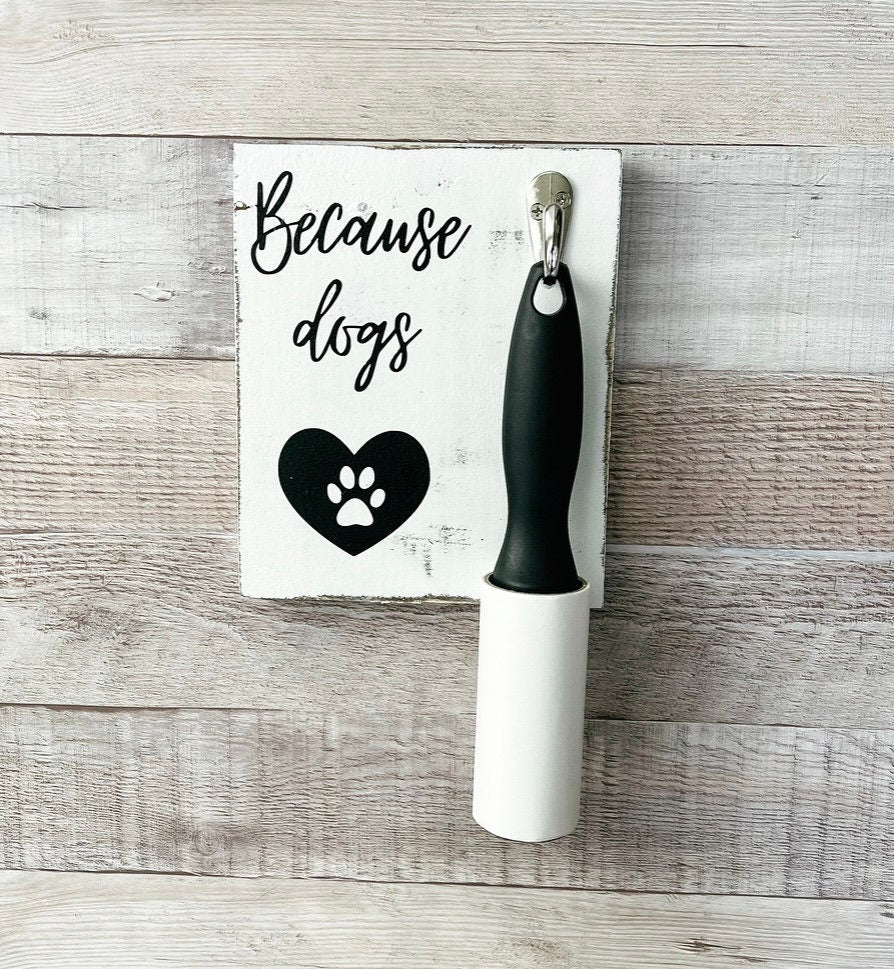 Because Dogs Lint Roller Holder & Pet Accessory