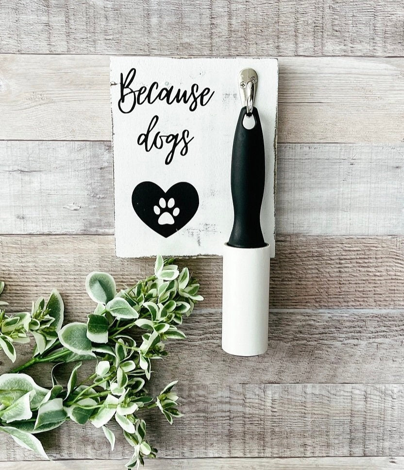 Because Dogs Lint Roller Holder & Pet Accessory